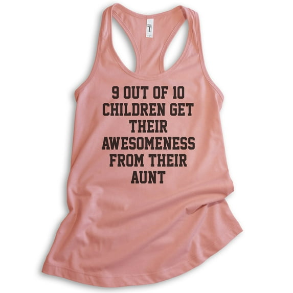 9 Out Of 10 Children Get Their Awesomeness From Their Aunt Tank Top, Ladies Racerback, Awesome Auntie Tank, Desert Pink, XX-Large