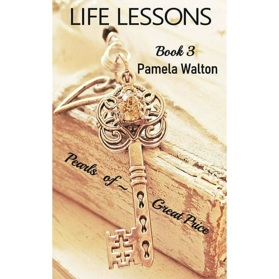 Life Lessons: Life Lessons Book 3 : Pearls of Great Price (Series #3) (Paperback)