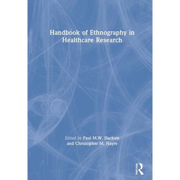 Handbook of Ethnography in Healthcare Research, (Paperback)