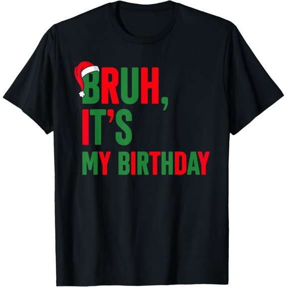 Bruh It's My Birthday Christmas Funny Bday Xmas Kid Boy Girl T-Shirt
