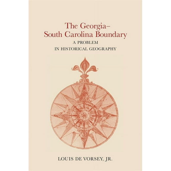 The Georgia-South Carolina Boundary: A Problem in Historical Geography, (Paperback)
