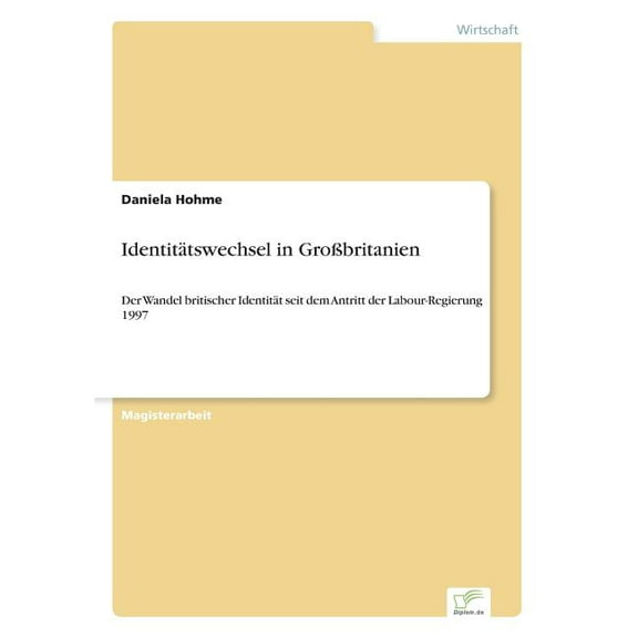 Identitätswechsel in GroÃbritanien: Der Wandel britischer Identität seit dem Antritt der Labour-Regierung 1997, (Paperback)