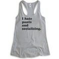 thumbnail image 1 of I Hate Pants And Socializing Tank Top, Ladies Racerback Tank Top, Awkward Girl Tank, Funny Anti-social Tank, Heather Gray, X-Large, 1 of 3