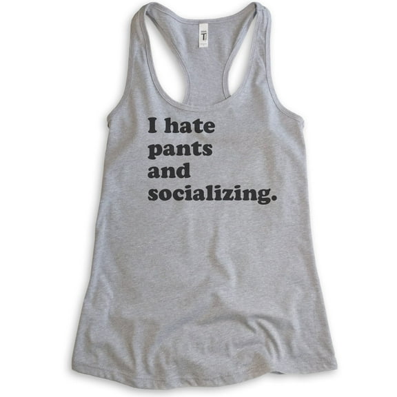 I Hate Pants And Socializing Tank Top, Ladies Racerback Tank Top, Awkward Girl Tank, Funny Anti-social Tank, Heather Gray, Large