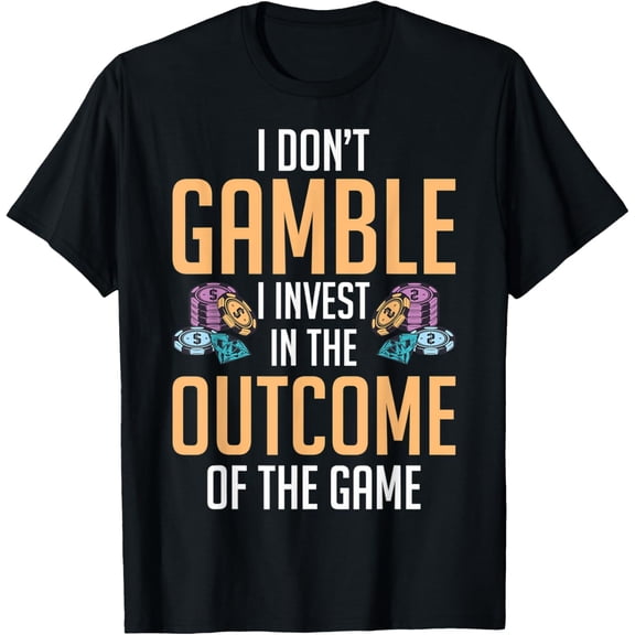 Exquisite and comfortable-Gambling Gamblers I Don't Gamble I Invest Casino Players T-Shirt