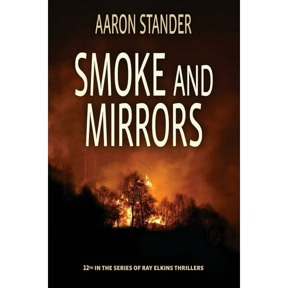 Ray Elkins Thrillers Smoke and Mirrors, Book 12, (Paperback)