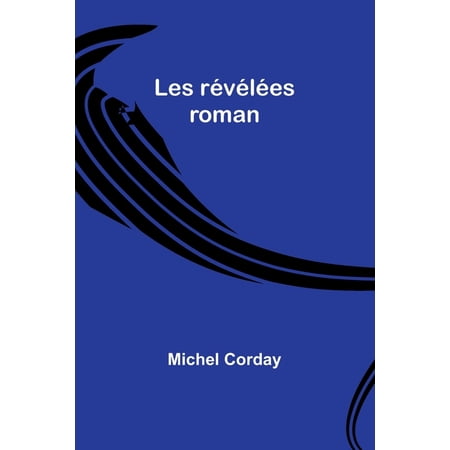Les r&eacute;v&eacute;l&eacute;es: roman (Paperback)
