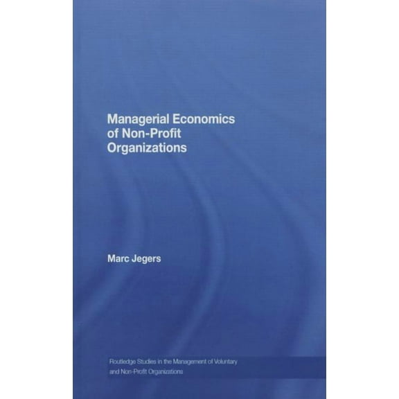 Routledge Studies in the Management of V Managerial Economics of Non-Profit Organizations, (Paperback)