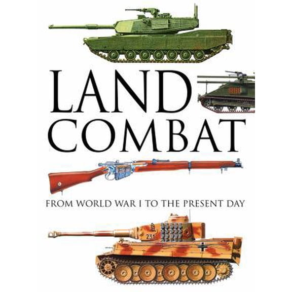 Pre-Owned Land Combat: From World War I to the Present Day (Hardcover) 1782743340 9781782743347