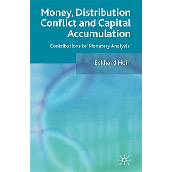 Pre-Owned Money, Distribution Conflict and Capital Accumulation: Contributions to 'monetary Analysis', (Hardcover)