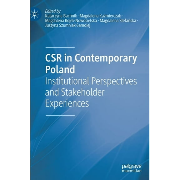 Csr in Contemporary Poland: Institutional Perspectives and Stakeholder Experiences, (Hardcover)