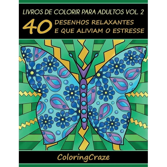 Série de Arteterapia Antiestresse Livros de colorir para adultos vol. 2: 40 desenhos relaxantes e que aliviam o estresse, Book 2, (Paperback)