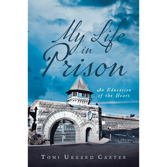 My Life in Prison: An Education of the Heart, (Paperback)