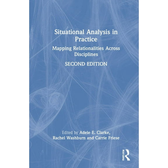 Situational Analysis in Practice: Mapping Relationalities Across Disciplines, (Hardcover)