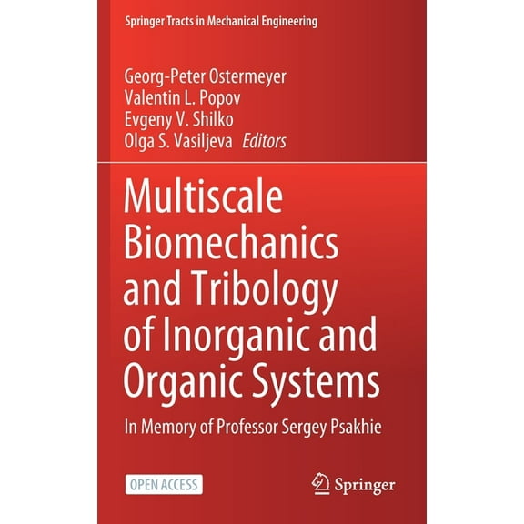 Springer Tracts in Mechanical Engineerin Multiscale Biomechanics and Tribology of Inorganic and Organic Systems: In Memory of Professor Sergey Psakhie, (Hardcover)