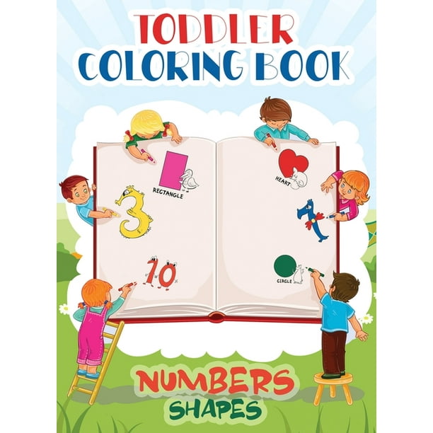 Download Toddler Coloring Book Numbers And Shapes Fun Children S Activity Coloring Books For Toddlers And Kids Ages 2 3 4 And 5 For Kindergarten And Preschool Hardcover Walmart Com Walmart Com