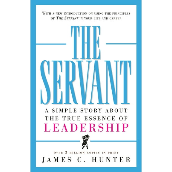 Pre-Owned The Servant: A Simple Story about the True Essence of Leadership (Hardcover) 0761513698 9780761513698