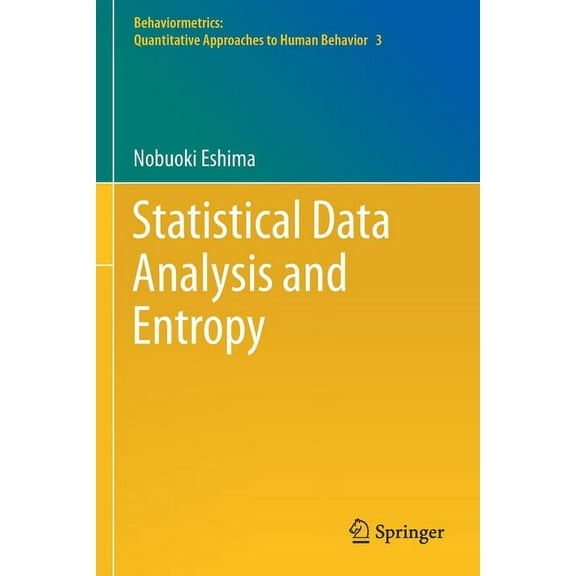 Behaviormetrics: Quantitative Approaches Statistical Data Analysis and Entropy, Book 3, (Paperback)