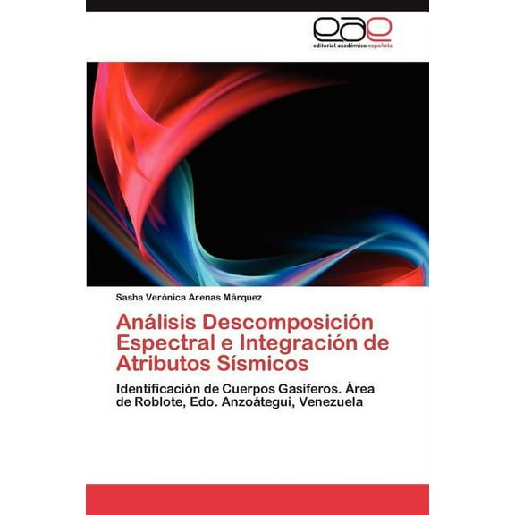 Análisis Descomposición Espectral e Integración de Atributos SÃsmicos (Paperback)