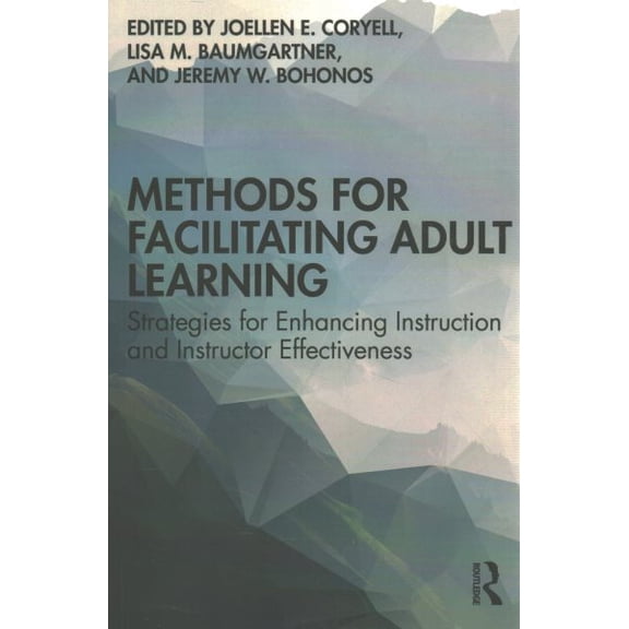 Pre-Owned Methods for Facilitating Adult Learning: Strategies for Enhancing Instruction and Instructor Effectiveness (Paperback)