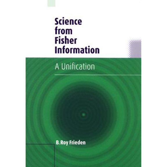 Pre-Owned Science from Fisher Information: A Unification (Paperback) 0521009111 9780521009119
