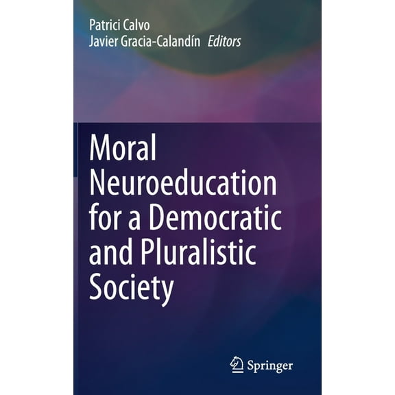 Moral Neuroeducation for a Democratic and Pluralistic Society, (Hardcover)