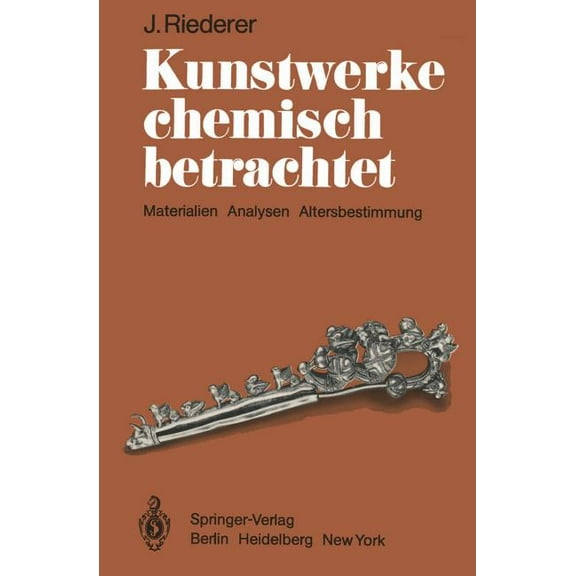 Kunstwerke Chemisch Betrachtet: Materialien, Analysen, Altersbestimmung, (Paperback)