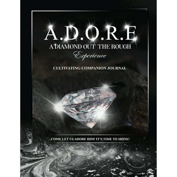 A.D.O.R.E.: A Diamond Out the Rough Experience companion journal, (Paperback)