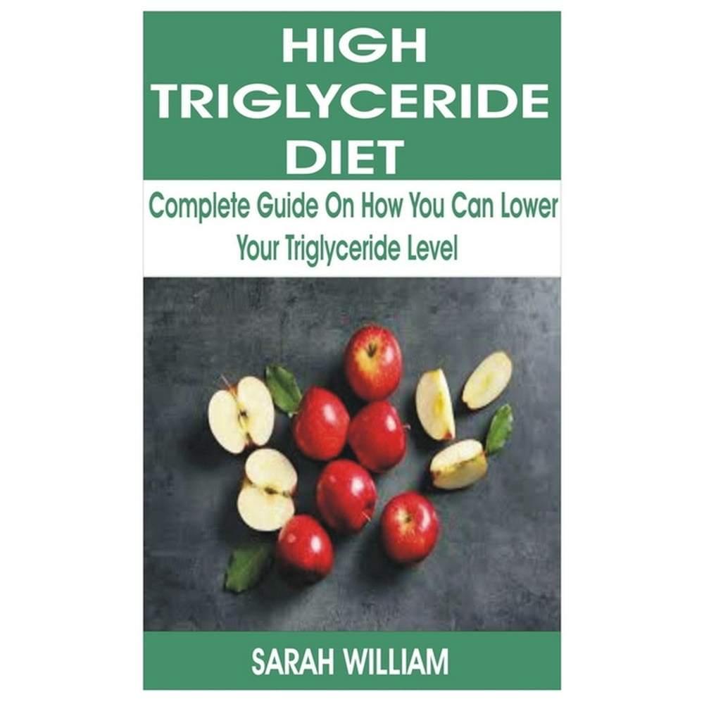 High Triglyceride Diet Complete Guide On How You Can Lower Your Triglyceride Level Paperback high-triglyceride-diet-complete-guide-on-how-you-can-lower-your-triglyceride-level-paperback
