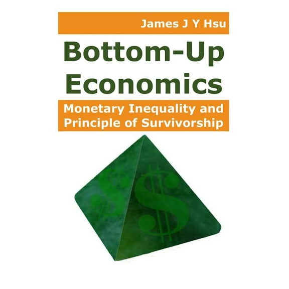 Bottom-Up Economics: Monetary Inequality and Principle of Survivorship