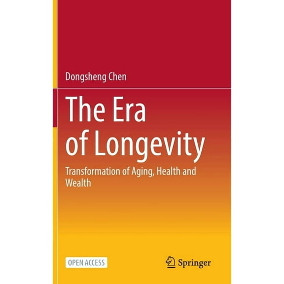 The Era of Longevity: Transformation of Aging, Health and Wealth, (Hardcover)