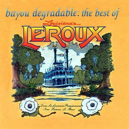 Bayou Degradable: The Best Of Louisiana's LeRoux