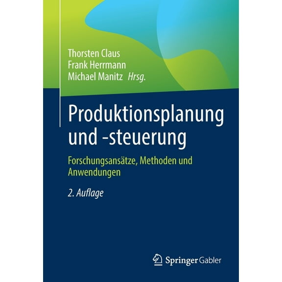 Produktionsplanung Und -Steuerung: Forschungsansätze, Methoden Und Anwendungen, (Paperback)