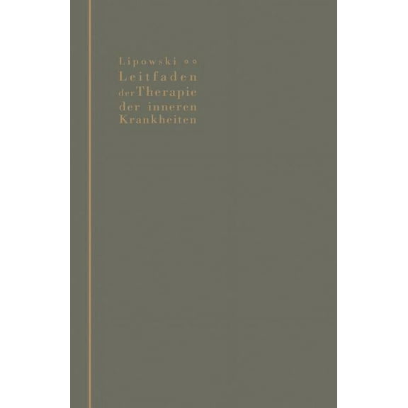 Leitfaden Der Therapie Der Inneren Krankheiten: Mit Besonderer Berücksichtigung Der Therapeutischen Begründung Und Techn, (Paperback)