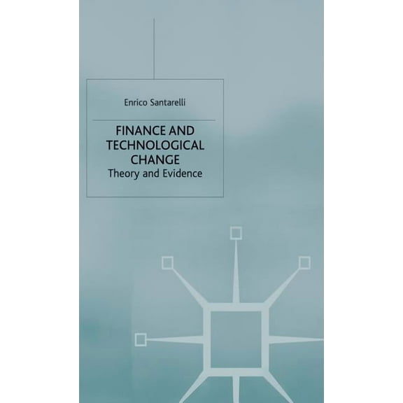 Finance and Technological Change: Theory and Evidence, (Hardcover)