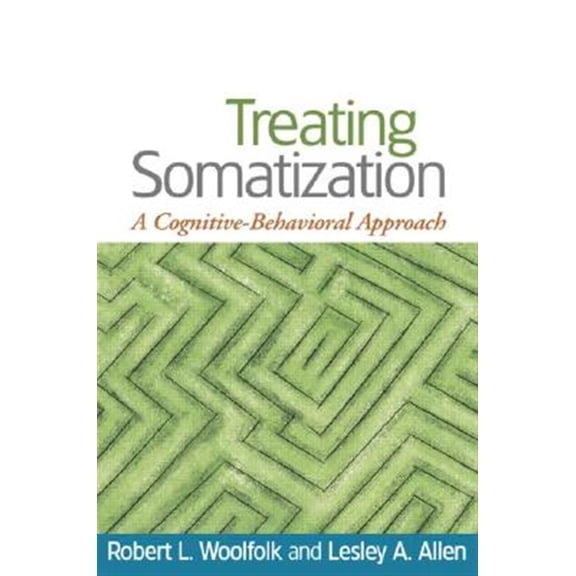 Pre-Owned Treating Somatization: A Cognitive-Behavioral Approach (Hardcover) 1593853505 9781593853501