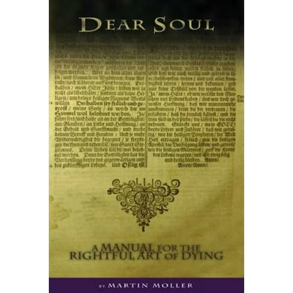 Dear Soul: A Manual for the Rightful Art of Dying (Paperback)