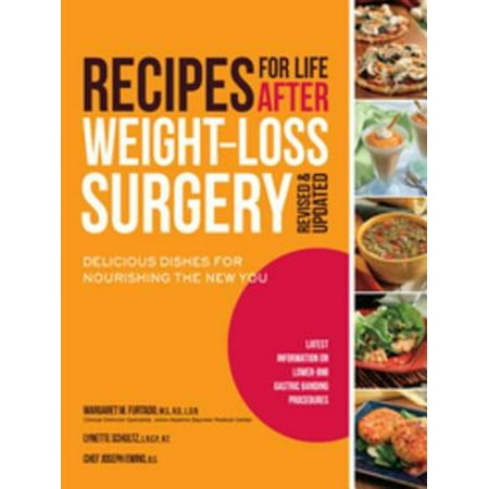 Recipes for Life After Weight-Loss Surgery, Revised and Updated: Delicious Dishes for Nourishing the New You and the Latest Information on Lower-BMI Gastric Banding Procedures -