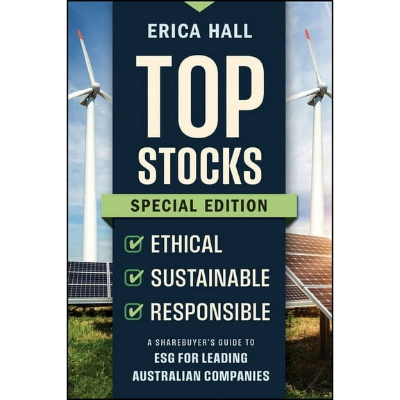 Top Stocks Special Edition - Ethical, Sustainable, Responsible: A Sharebuyer's Guide to Esg for Leading Australian Compa, (Paperback)
