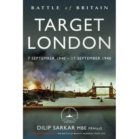 Battle of Britain: Target London: 7 September 1940 - 17 September 1940, (Hardcover)
