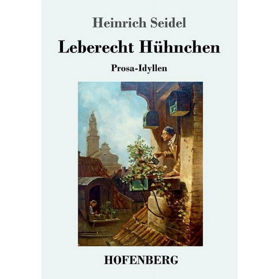 Leberecht Hühnchen : Prosa-Idyllen (Paperback)