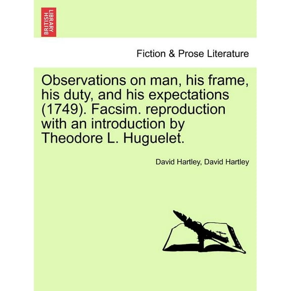 Observations on man, his frame, his duty, and his expectations (1749). Facsim. reproduction with an introduction by Theodore L. Huguelet. PART THE FIRST (Paperback)