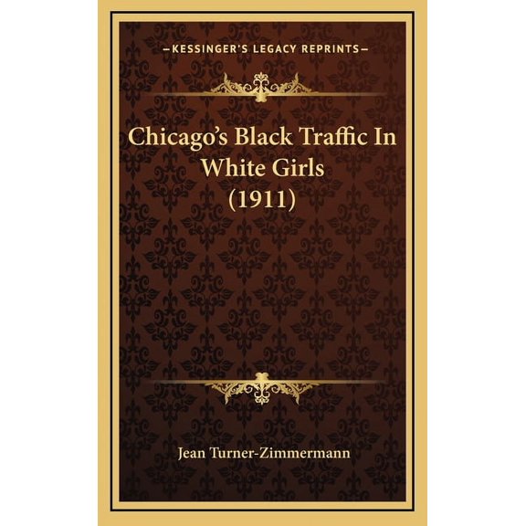 Chicago's Black Traffic In White Girls (1911) (Hardcover)
