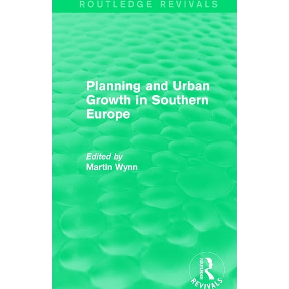 Routledge Revivals Routledge Revivals: Planning and Urban Growth in Southern Europe (1984), (Paperback)