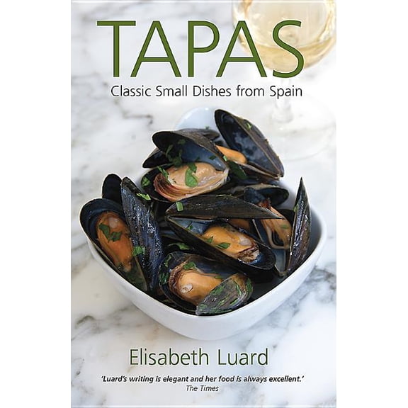 Tapas : Classic Small Dishes from Spain (Paperback)