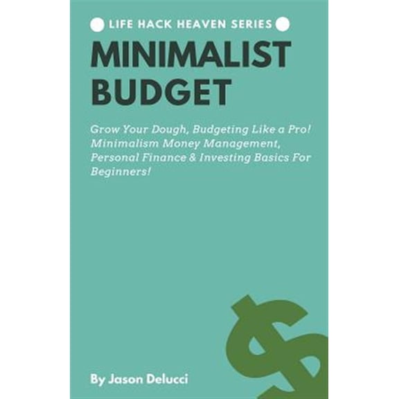Pre-Owned Minimalist Budget: Grow Your Dough, Budgeting Like a Pro! Minimalism Money Management, Personal Finance & Investing Basics for Beginners!