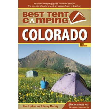 Best tent camping: colorado : your car-camping guide to scenic beauty, the sounds of nature, and an: (Best Drives In Colorado)