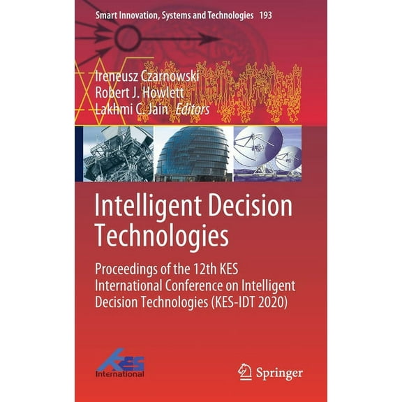 Smart Innovation, Systems and Technologi Intelligent Decision Technologies: Proceedings of the 12th Kes International Conference on Intelligent Decision Technolo, Book 193, (Hardcover)