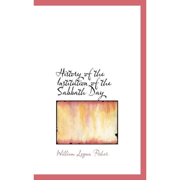 History of the Institution of the Sabbath Day (Paperback)