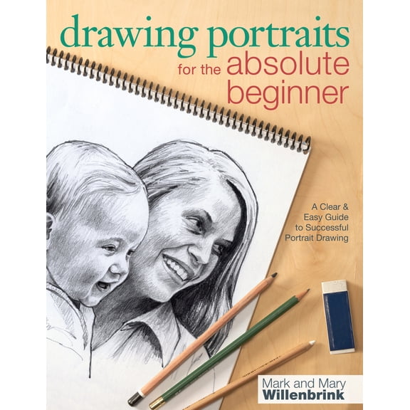 Pre-Owned Drawing Portraits for the Absolute Beginner: A Clear & Easy Guide to Successful Portrait Drawing (Paperback) 1440311447 9781440311444